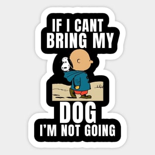 If I Can't Bring My Dog, I'm Not Going Funny Pet Animal Tee Sticker
